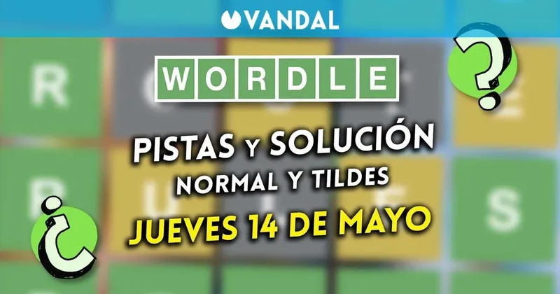 Solución Wordle en español y tildes hoy 14 de mayo y pistas a la palabra oculta